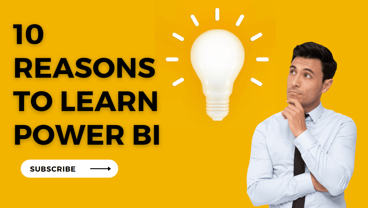 10 Reasons to learn Microsoft Power BI