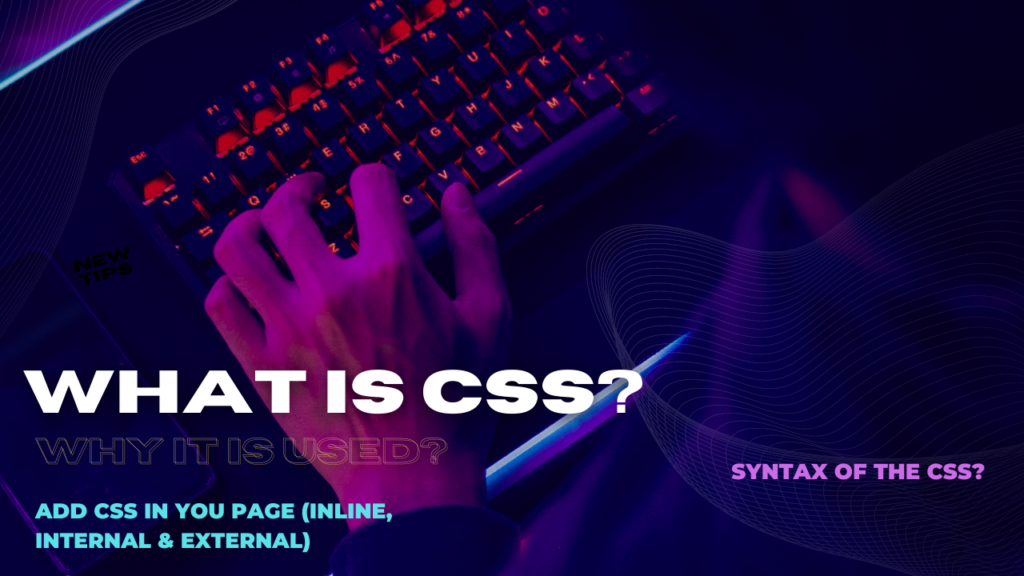 What is CSS? Why it is used?